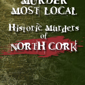 Murder Most Local North Cork
